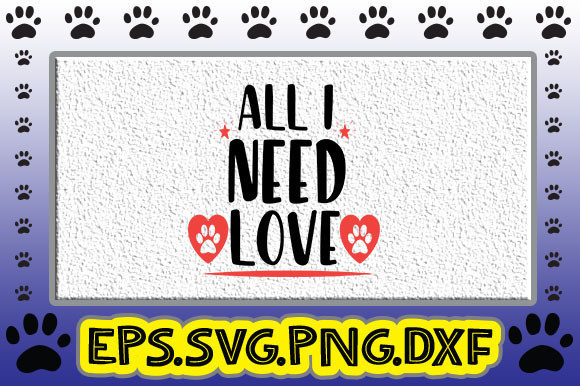 All I Need Love Graphics for Crafts & Branding