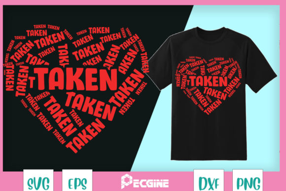 In Love & Taken Valentine Day Graphics for T-Shirt Designs & Content