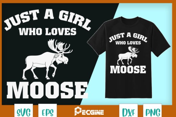 Just a Girl Who Loves Moose Graphics for T-Shirt Designs