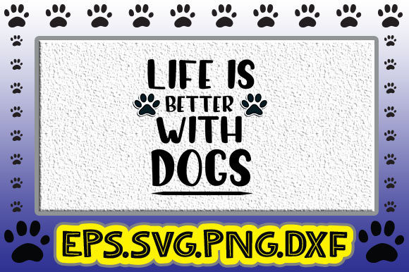 Life is Better with Dogs: Craft Shop Graphics