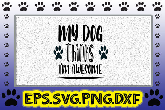 My Dog Thinks I'm Awesome: Graphics & Crafts Review