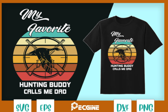 My Favorite Hunting Buddy Calls Me Dad Graphics for T-Shirt Designs
