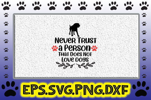 Never Trust a Person That Does Not Love – Graphics & Crafts Review