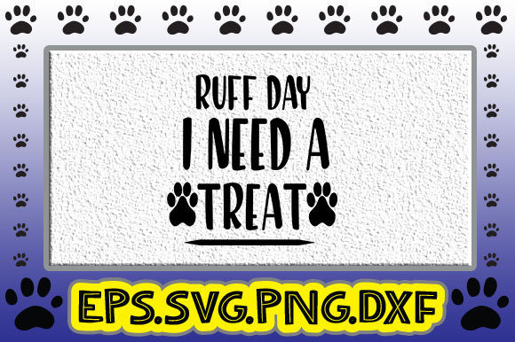 Ruff Day I Need a Treat: Dog Graphics for Crafts