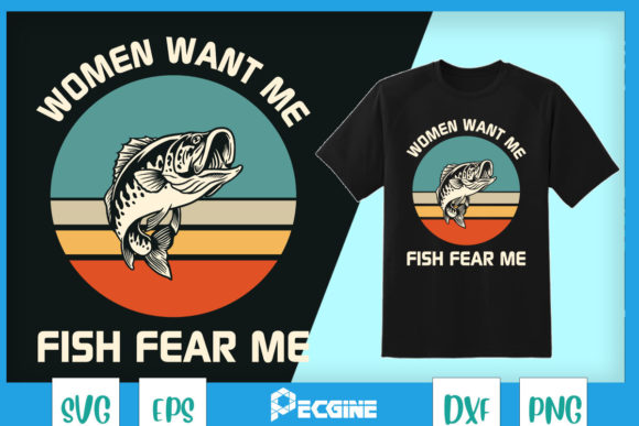 Women Want Me, Fish Fear Me Graphics for T-Shirt Designs